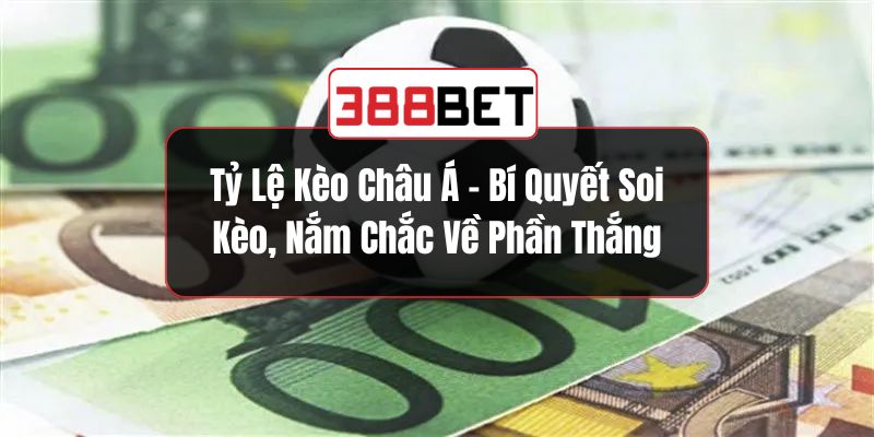 Tỷ Lệ Kèo Châu Á
